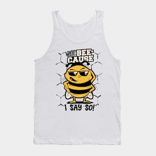 Funny Queen Bee Graphic - Why? Because I say so! Tank Top